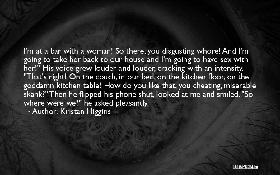 Cheating Whore Quotes By Kristan Higgins
