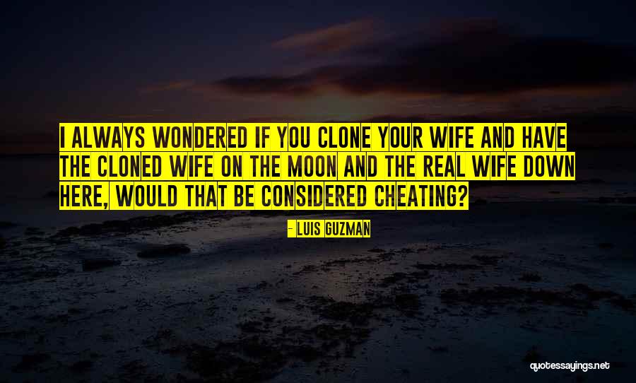Cheating With Wife Quotes By Luis Guzman Cheating With Wife Quotes By Luis Guzman