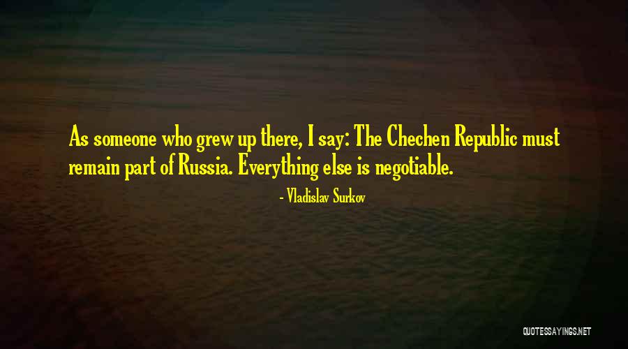 Chechen Republic Quotes By Vladislav Surkov Chechen Republic Quotes By Vladislav Surkov