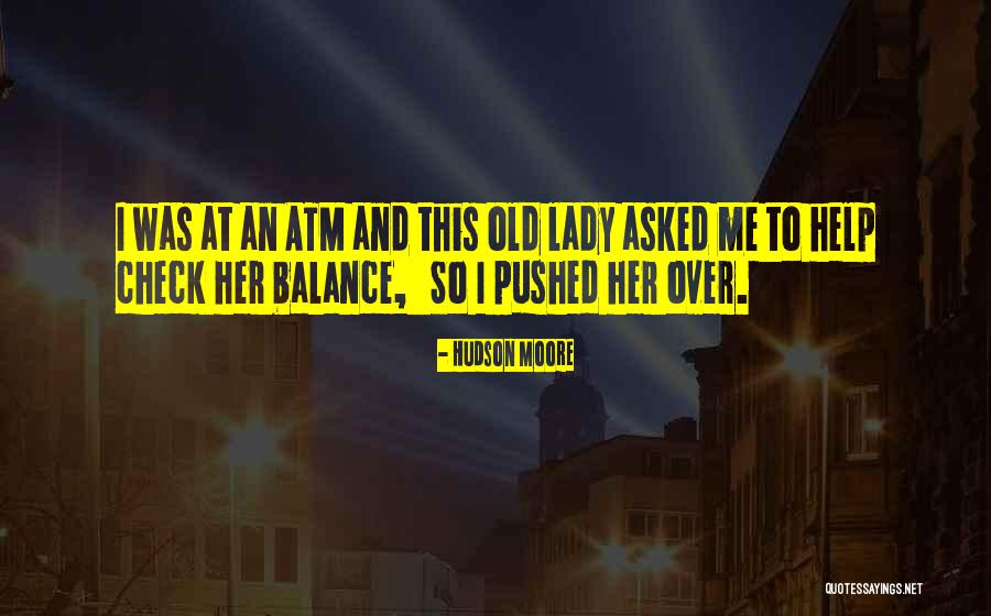 Check And Balance Quotes By Hudson Moore Check And Balance Quotes By Hudson Moore