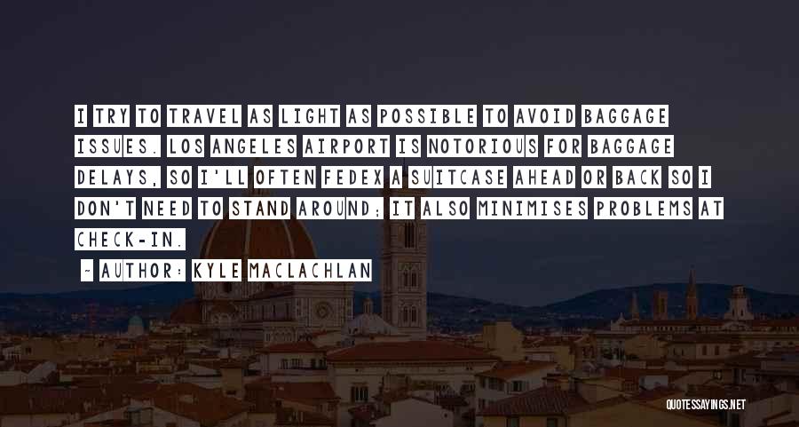 Check In Quotes By Kyle MacLachlan