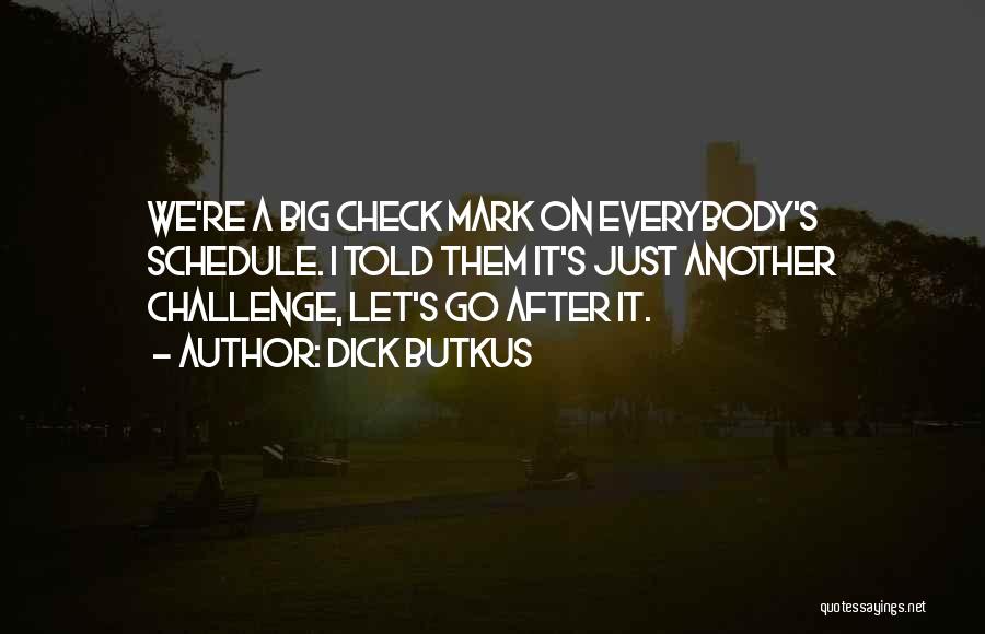 Check Mark Quotes By Dick Butkus