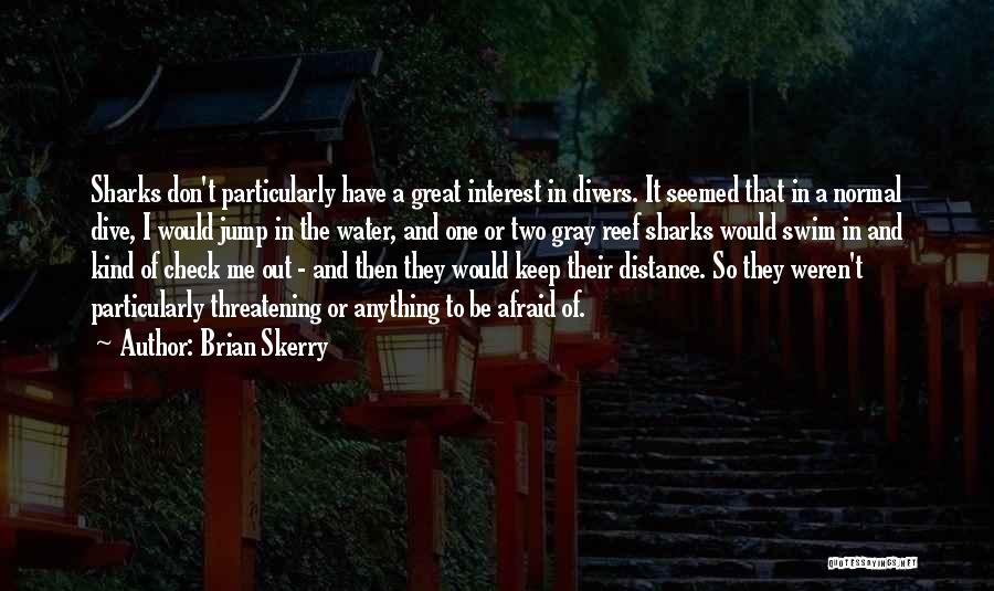 Check Me Out Quotes By Brian Skerry