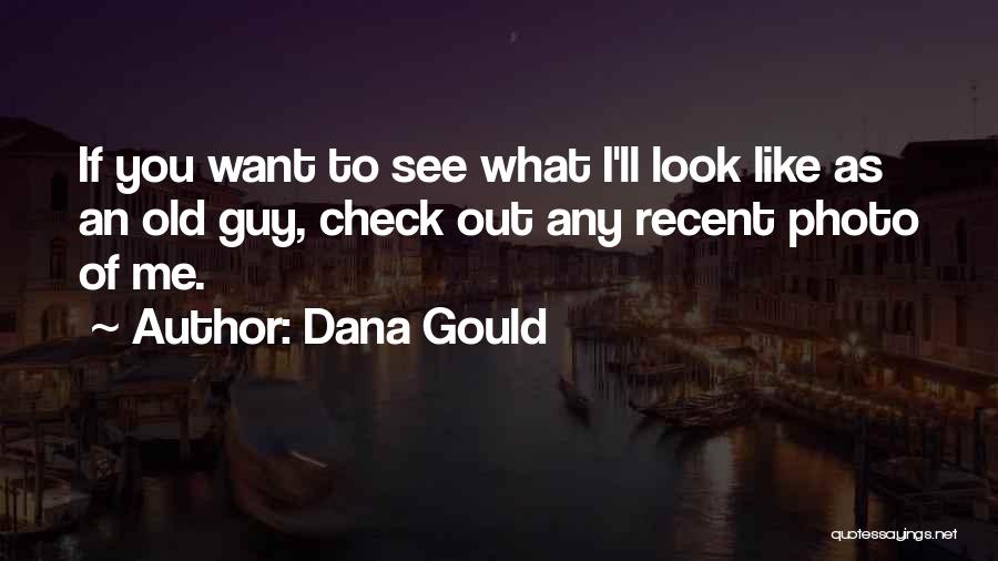 Check Me Out Quotes By Dana Gould