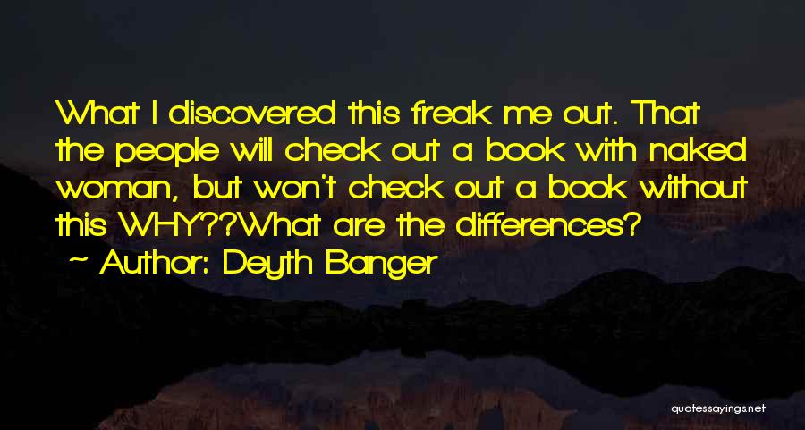 Check Me Out Quotes By Deyth Banger