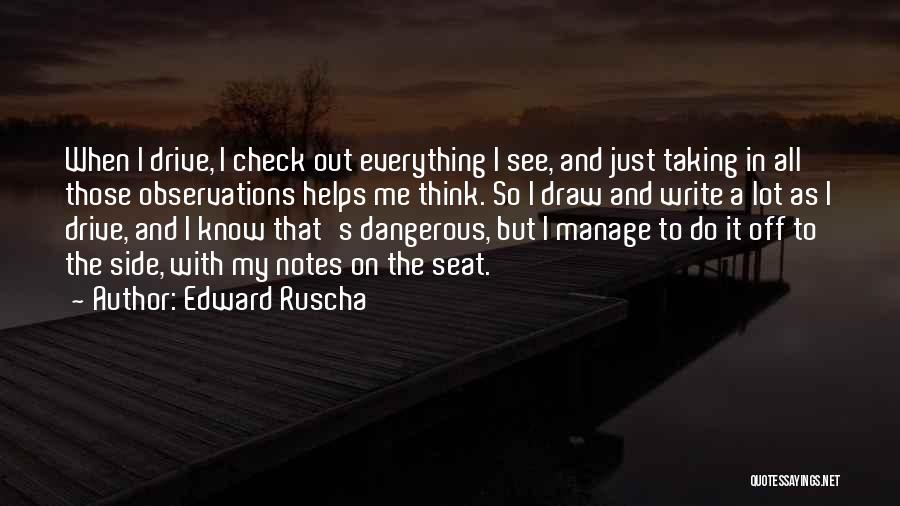 Check Me Out Quotes By Edward Ruscha