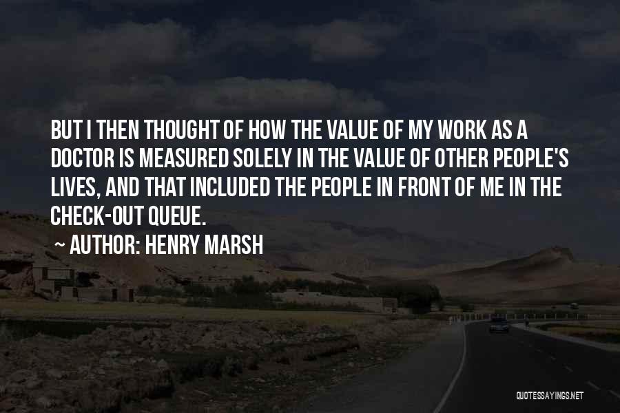 Check Me Out Quotes By Henry Marsh