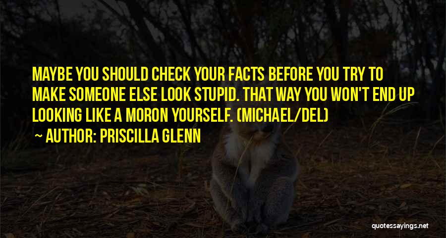 Check The Facts Quotes By Priscilla Glenn