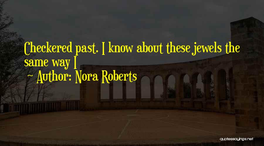 Checkered Past Quotes By Nora Roberts