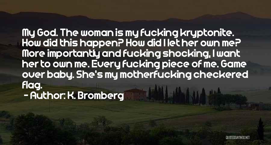 Checkered Quotes By K. Bromberg