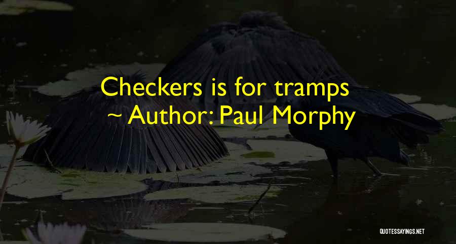 Checkers Quotes By Paul Morphy