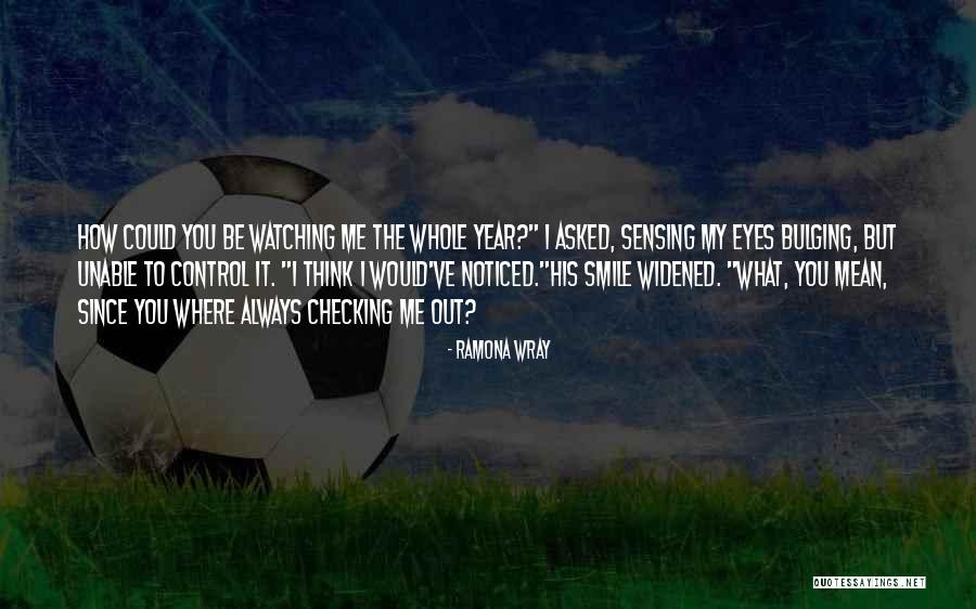 Checking You Out Quotes By Ramona Wray Checking You Out Quotes By Ramona Wray