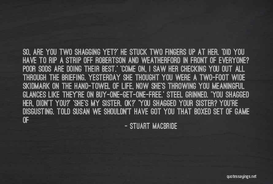Checking You Out Quotes By Stuart MacBride Checking You Out Quotes By Stuart MacBride