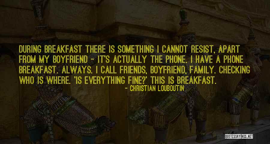 Checking Your Phone Quotes By Christian Louboutin Checking Your Phone Quotes By Christian Louboutin