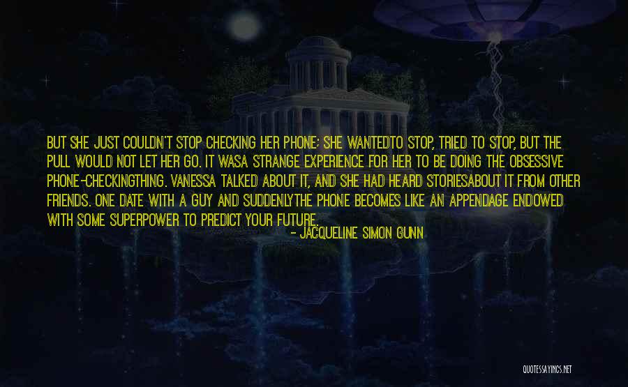 Checking Your Phone Quotes By Jacqueline Simon Gunn Checking Your Phone Quotes By Jacqueline Simon Gunn