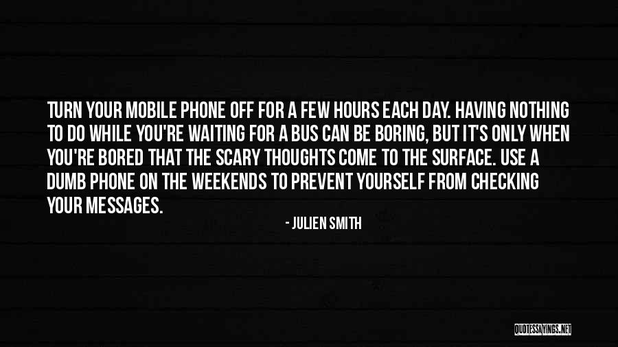 Checking Your Phone Quotes By Julien Smith Checking Your Phone Quotes By Julien Smith