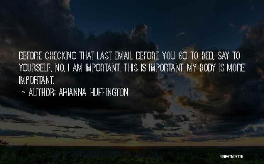 Checking Yourself Quotes By Arianna Huffington