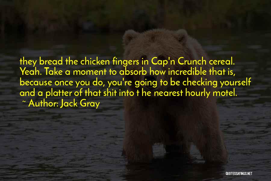 Checking Yourself Quotes By Jack Gray