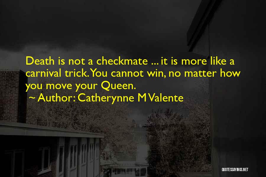 Checkmate Quotes By Catherynne M Valente