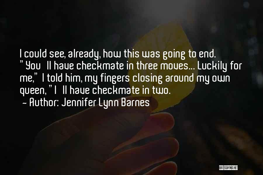 Checkmate Quotes By Jennifer Lynn Barnes