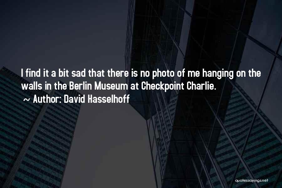 Checkpoint Charlie Quotes By David Hasselhoff