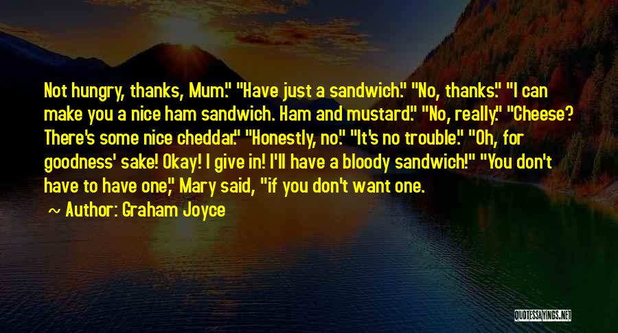 Cheddar Cheese Quotes By Graham Joyce