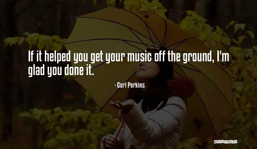 Chedli Rhaiem Quotes By Carl Perkins Chedli Rhaiem Quotes By Carl Perkins