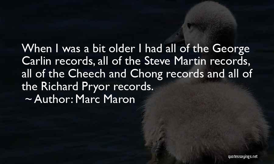 Cheech & Chong Quotes By Marc Maron
