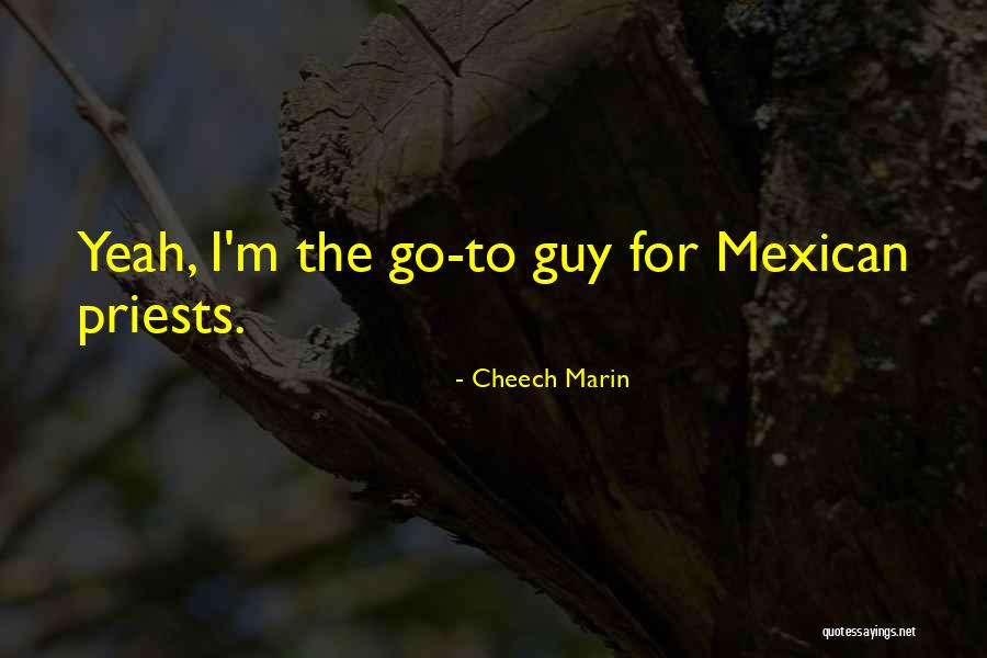 Cheech Marin Quotes 1839014