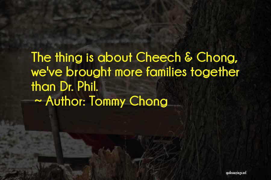 Cheech N Chong Quotes By Tommy Chong