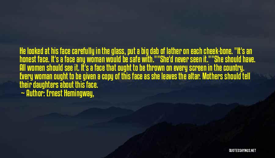 Cheek Bone Quotes By Ernest Hemingway,