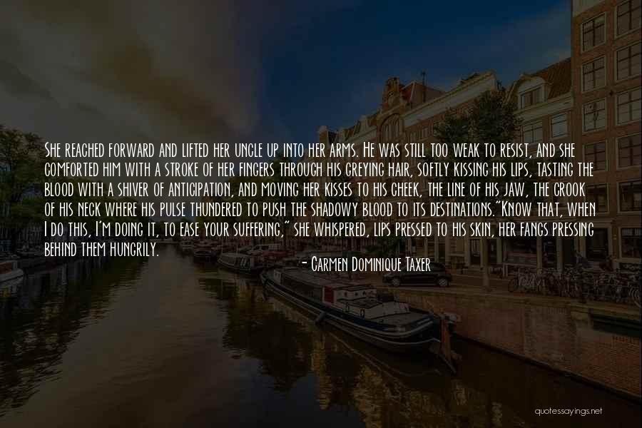 Cheek Kisses Quotes By Carmen Dominique Taxer Cheek Kisses Quotes By Carmen Dominique Taxer