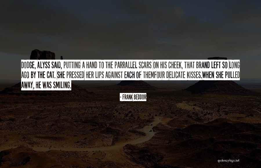 Cheek Kisses Quotes By Frank Beddor