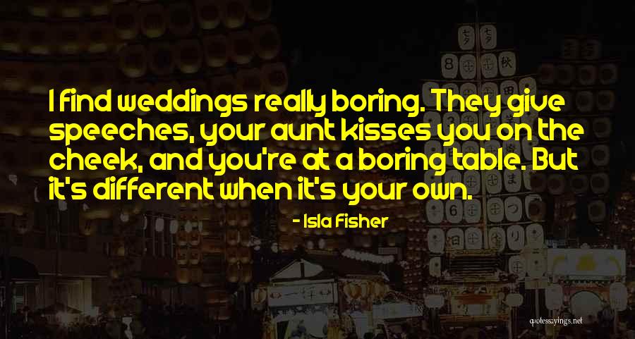 Cheek Kisses Quotes By Isla Fisher Cheek Kisses Quotes By Isla Fisher