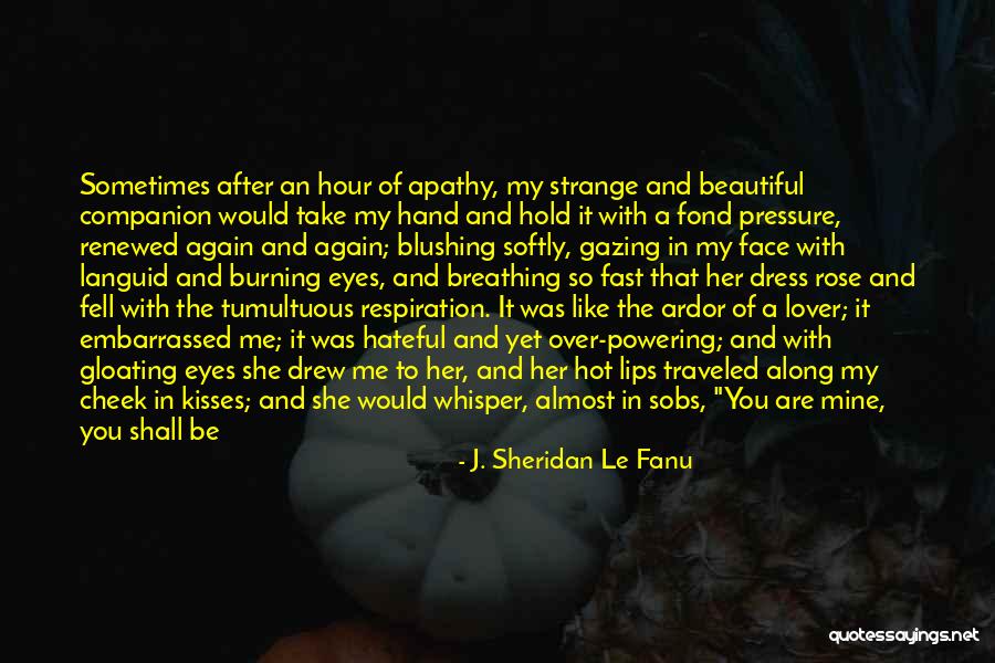 Cheek Kisses Quotes By J. Sheridan Le Fanu