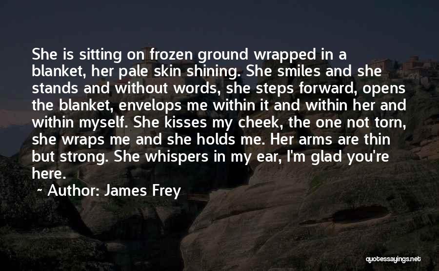 Cheek Kisses Quotes By James Frey