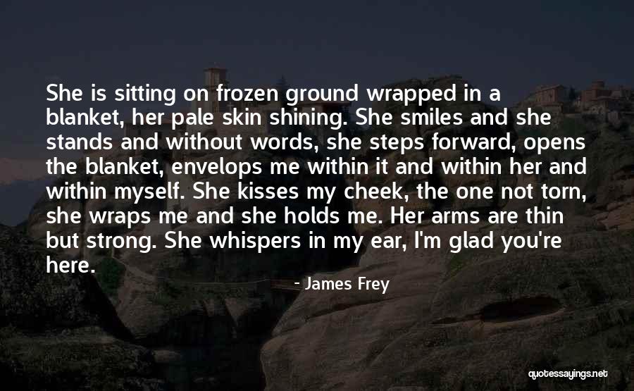 Cheek Kisses Quotes By James Frey