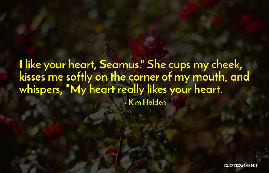 Cheek Kisses Quotes By Kim Holden