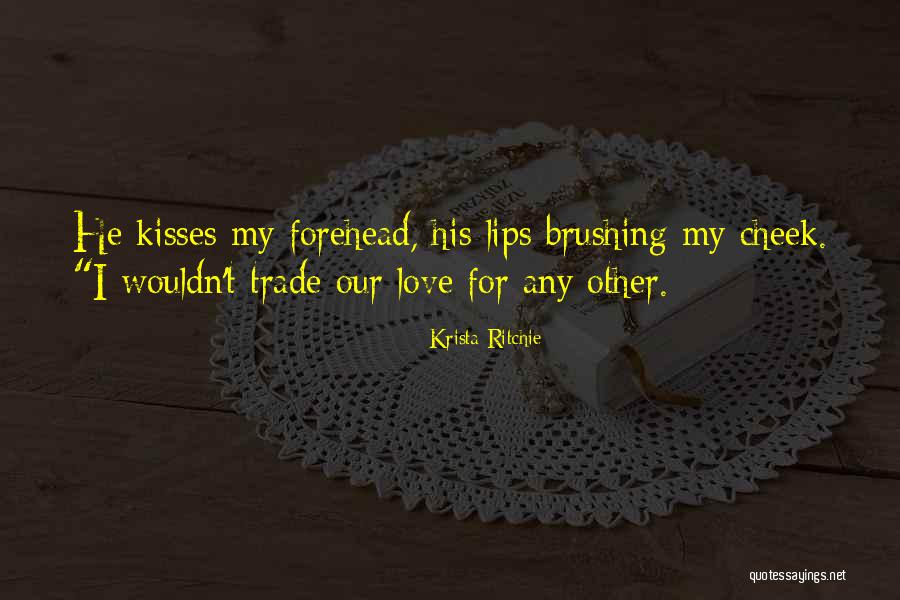Cheek Kisses Quotes By Krista Ritchie Cheek Kisses Quotes By Krista Ritchie