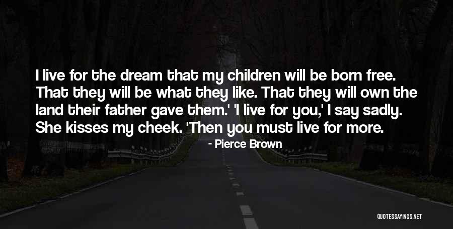 Cheek Kisses Quotes By Pierce Brown Cheek Kisses Quotes By Pierce Brown