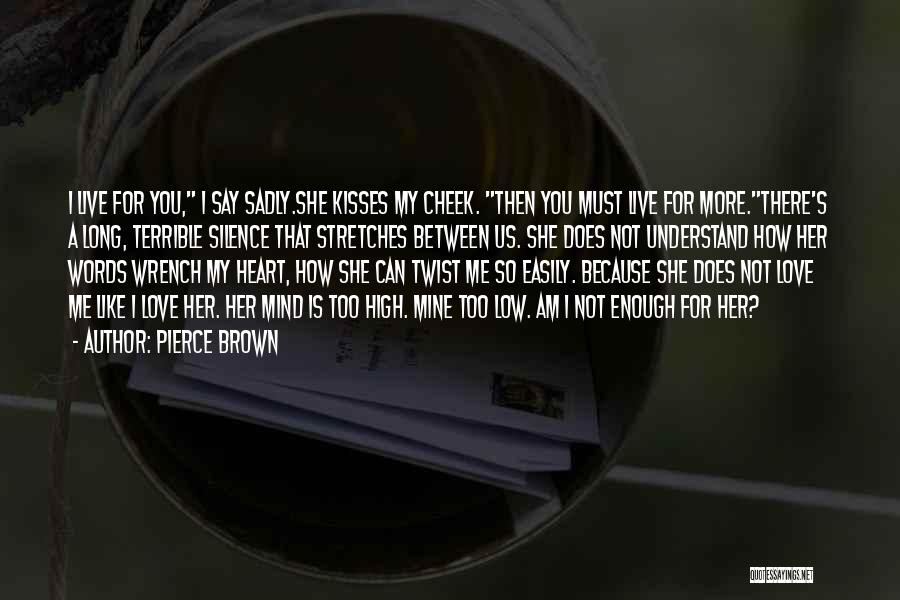 Cheek Kisses Quotes By Pierce Brown
