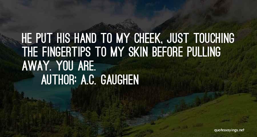 Cheek Pulling Quotes By A.C. Gaughen