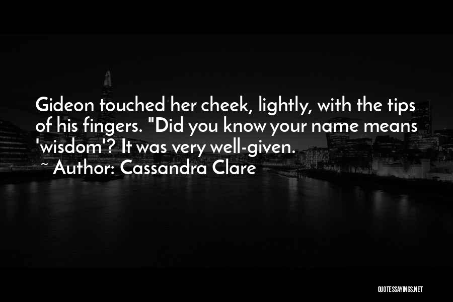 Cheek Quotes By Cassandra Clare