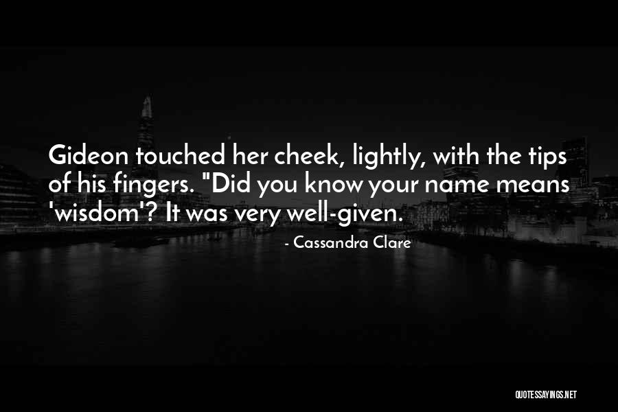 Cheek Quotes By Cassandra Clare