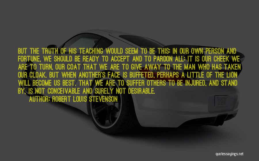 Cheek Quotes By Robert Louis Stevenson
