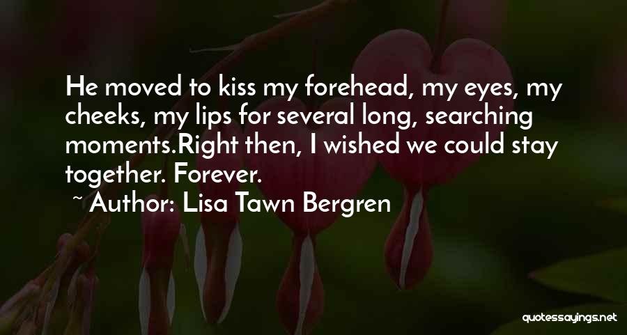 Cheeks Kiss Quotes By Lisa Tawn Bergren