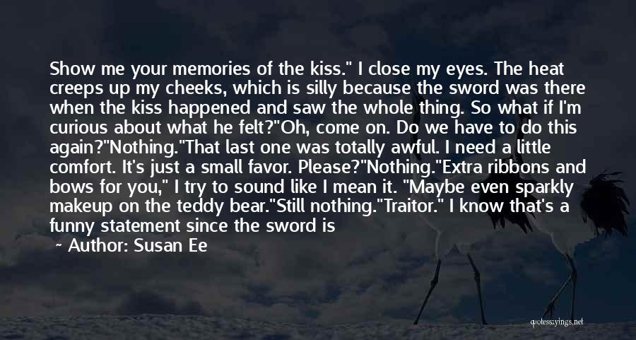 Cheeks Kiss Quotes By Susan Ee
