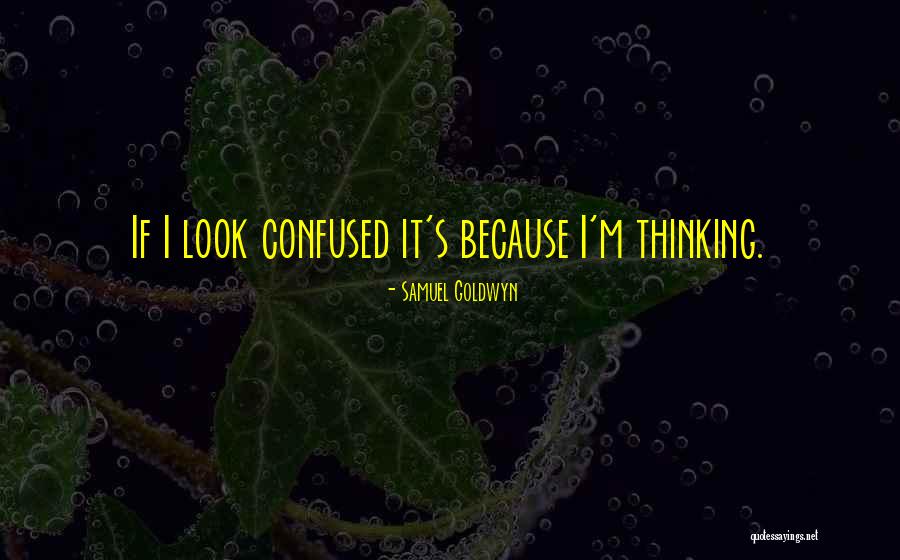 Cheeky Life Quotes By Samuel Goldwyn Cheeky Life Quotes By Samuel Goldwyn