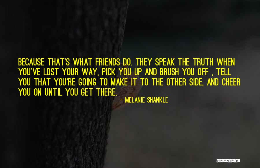 Cheer Friends Quotes By Melanie Shankle