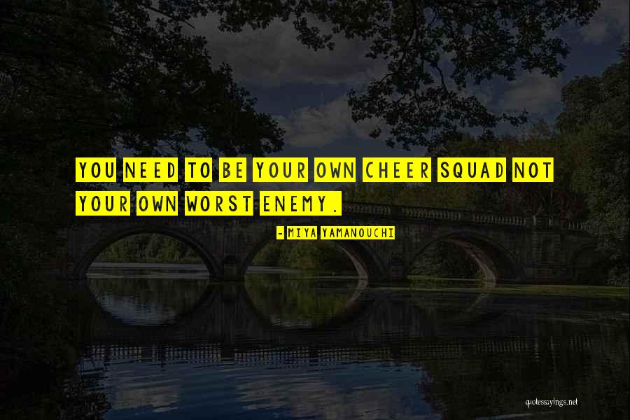 Cheer Leader Quotes By Miya Yamanouchi Cheer Leader Quotes By Miya Yamanouchi